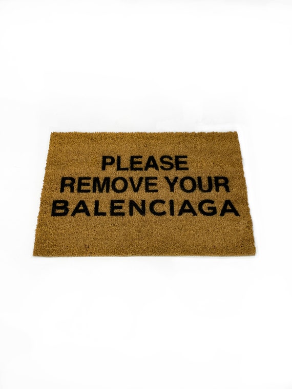 please remove your balenciaga's