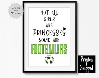 Girls Football Poster Print Soccer Gift Sports Not All Girls Are Princesses Some Are Footballers Soccer Stars 5x7 6x8 8x10 11x14 A4 A3 30x40