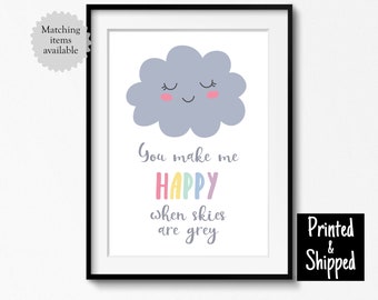 You Make Me Happy When Skies Are Grey Gray Print Kids Wall Art Decor Bedroom Playroom Room Nursery Baby Gift 5x7 6x8 8x10 11x14 A4 A3 30x40