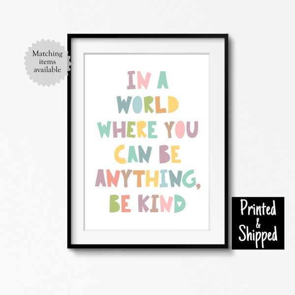 In A World Where You Can Be Anything, Be Kind Print Pastel Kids Wall Art Inspirational Word Art Nursery Room 5x7 6x8 8x10 A4 11x14 A3 30x40