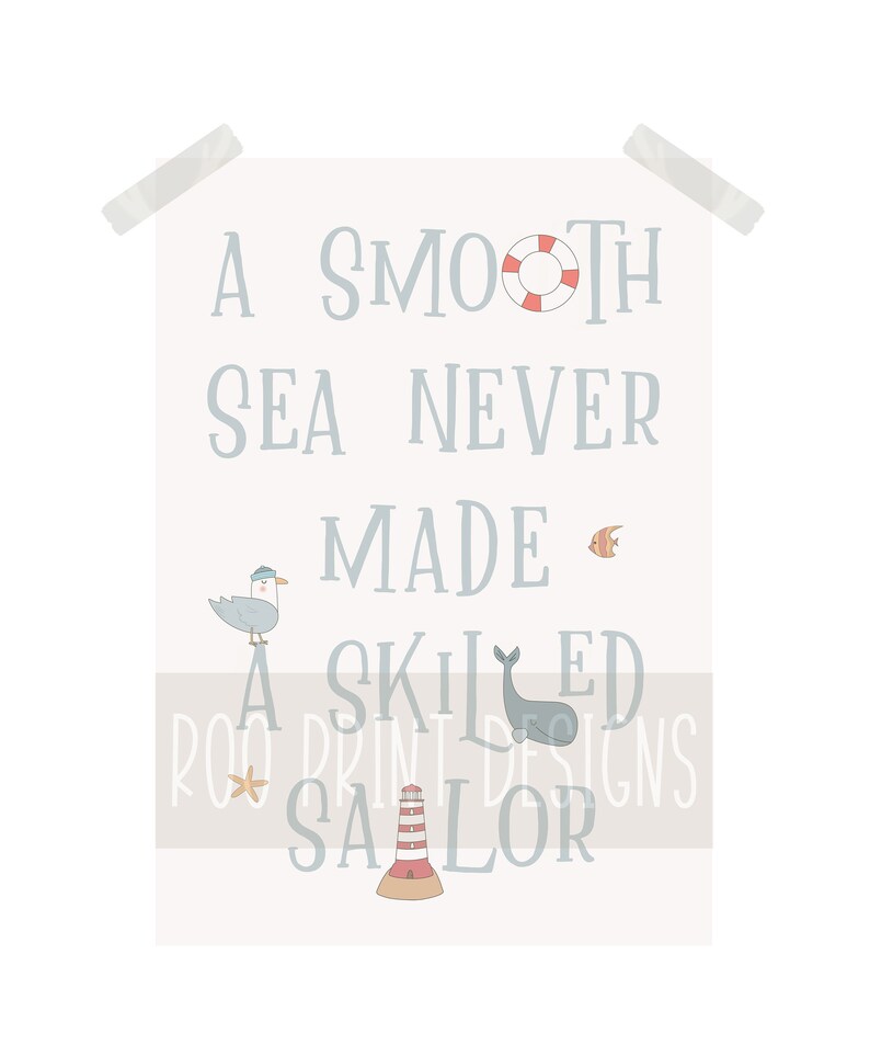 May include: A light blue and white printable wall art print with the text "A smooth sea never made a skilled sailor". The print features a lighthouse, a whale, a seagull, a starfish, and a life preserver.