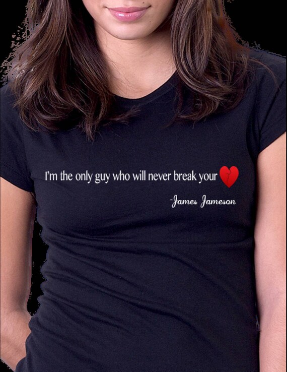 I'm the Only Guy Who Will Never Break Your Heart Jameson - Etsy