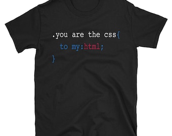 Du är CSS:en till min HTML Unisex T-shirt för din favorit webbutvecklare, nörd eller tekniker