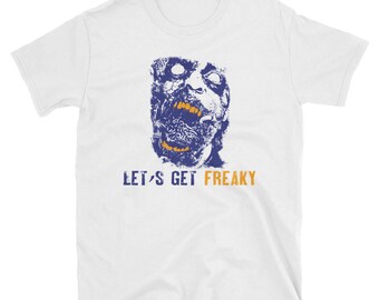Let Get Freaky Unisex T-Shirt