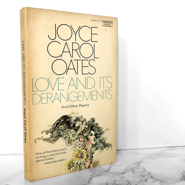 Love and its Derangements & Other Poems by Joyce Carol Oates [FIRST PAPERBACK PRINTING] 1974 // Fawcett Premier // Poetry