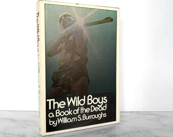 The Wild Boys by William S Burroughs [FIRST EDITION / 1971]  2nd PRINTING // The Grove Press // Hardcover // A Book of the Dead