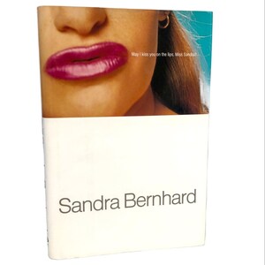 May I Kiss You On The Lips, Miss Sandra? by Sandra Bernhard [FIRST EDITION] 1998 • ADVANCE Review Copy