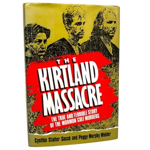 The Kirtland Massacre by Cynthia Stalter Sasse & Peggy Murphy Widder [FIRST EDITION]  • 1991 Hardcover •  Mormon Cult Murders • 1st Printing