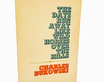 The Days Run Away Like Wild Horses Over the Hills by Charles Bukowski [FIRST EDITION PAPERBACK] 1993 • 21st Print • Black Sparrow