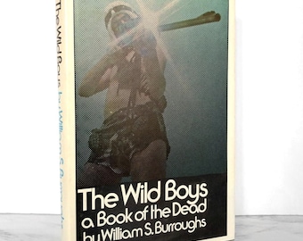 The Wild Boys by William S Burroughs [FIRST EDITION / 1971]  2nd PRINTING // The Grove Press // Hardcover // A Book of the Dead