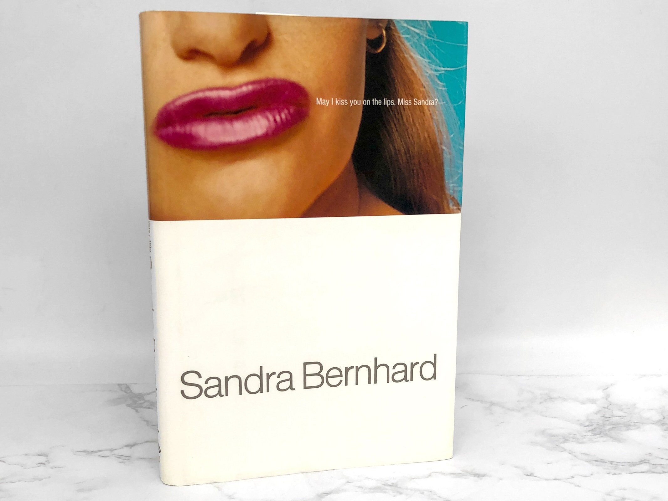 May I Kiss You On The Lips, Miss Sandra? by Sandra Bernhard [FIRST EDITION] 1998 • ADVANCE Review Copy