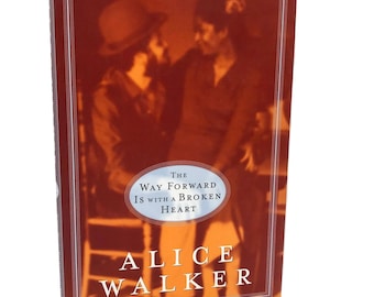 The Way Forward is with a Broken Heart by Alice Walker [FIRST EDITION] 2000 • Random House