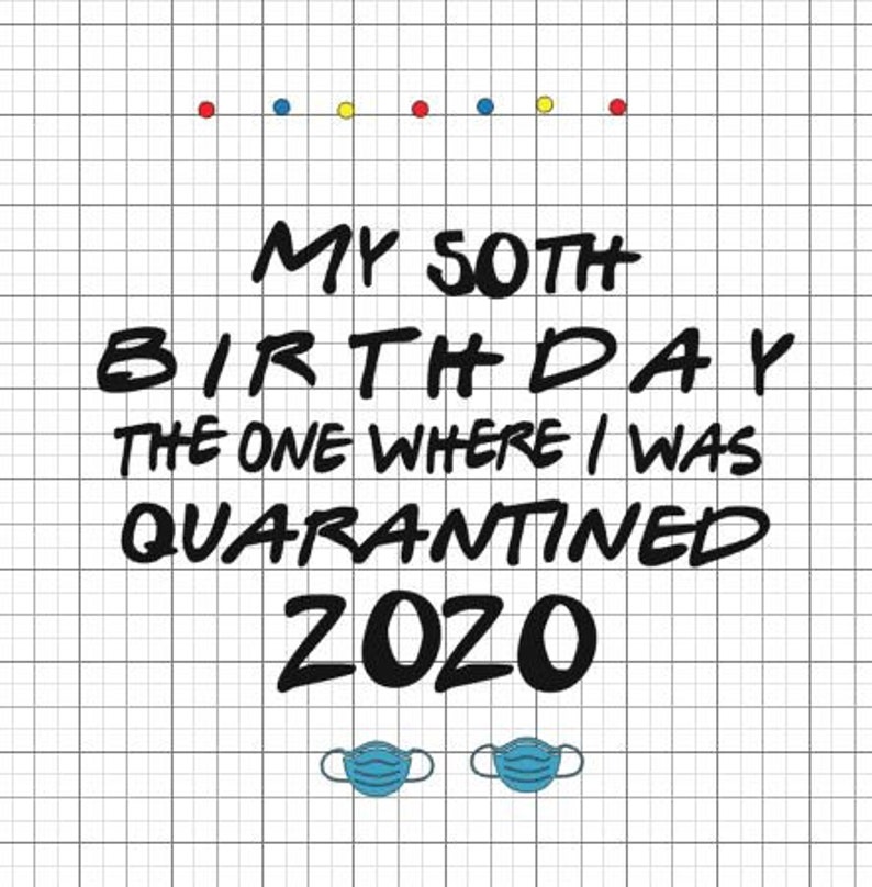 Download My 50th birthday quarantine svg cricut | Etsy