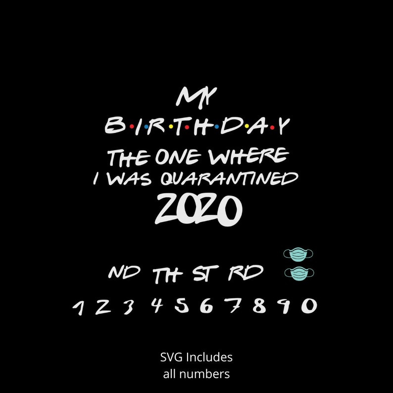 Free Free 315 Friends Birthday Quarantine Svg SVG PNG EPS DXF File