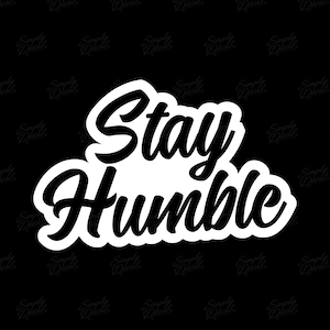 Stay Humble Vinyl Decal - Respect Sticker - JDM Decal - Car Window Decal - Laptop Sticker - Tumbler Decal - Endless Nights Bumper Sticker -