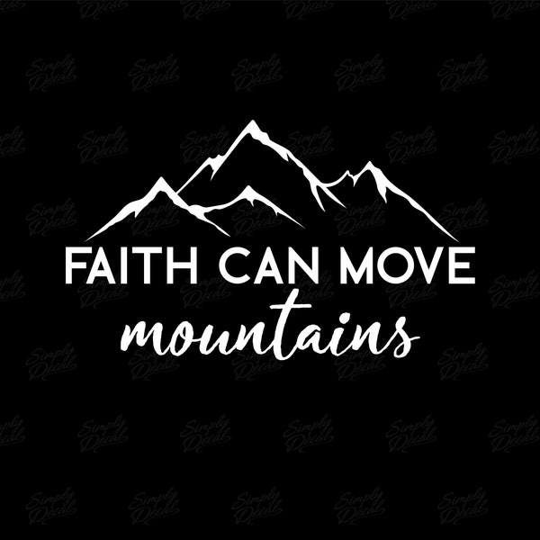 Faith Can Move Mountains Vinyl Window Decal - Faith Sticker, Christian Decal, Car Window Decal, Laptop Sticker, Tumbler Decal, Decal for Cup