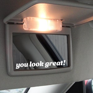 You Look Great Car Mirror Vinyl Decal, Positivity Sticker, Empowerment Decal, Car Window Decal, Laptop Sticker, Tumbler Decal, Decal for Cup