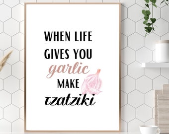 Funny printable kitchen art, When life gives you quote, Garlic art decor, Greek food tzatziki, Instant download digital print, Εκτυπώσιμα