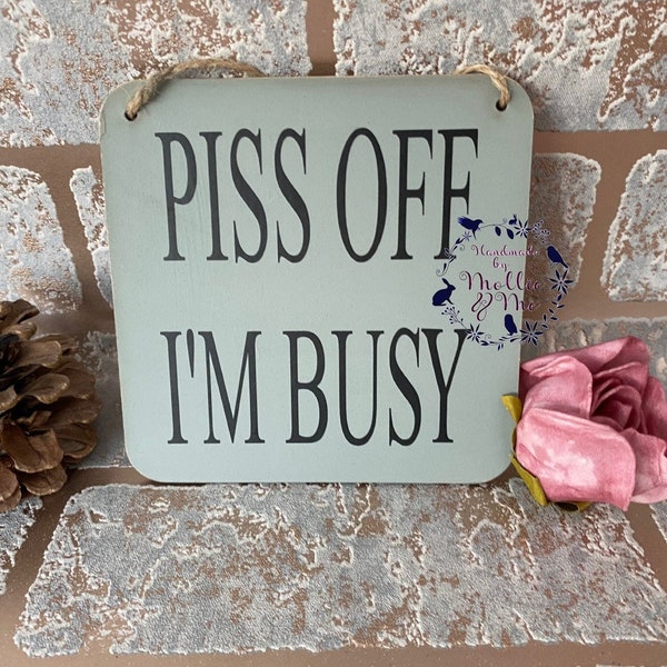 Piss off I'm busy plaque, funny plaque, decoration, naughty, swearing, secret Santa gift