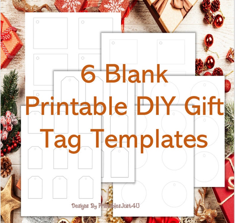 May include: Six blank printable DIY gift tag templates in various shapes, including squares, rectangles, and circles. The white tags are arranged on a wooden surface with holiday decorations.