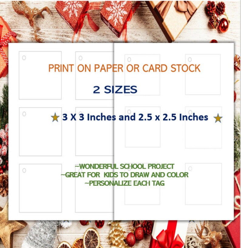 May include: White printable gift tags with a hole at the top. The text says "Print on paper or card stock" and "2 sizes: 3 x 3 inches and 2.5 x 2.5 inches". The tags are a wonderful school project, great for kids to draw and color, and personalize.