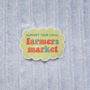 Farmers Market Sticker, Support local market, support farmers market, vinyl sticker