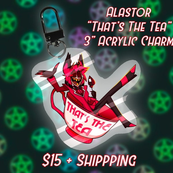 Alastor “That’s The Tea” 3” Acrylic Charm