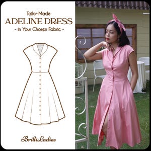 May include: A line drawing of a dress with a collar and buttons, and a photo of a woman wearing a pink dress with a similar style. The text "Tailor-Made ADELINE DRESS - In Your Chosen Fabric -" is at the top of the image.