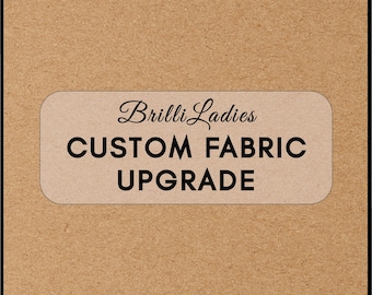 Custom Fabric Upgrade - BrilliLadies | upgrade fabric for dress, skirt, shirt | message for quote price before purchasing