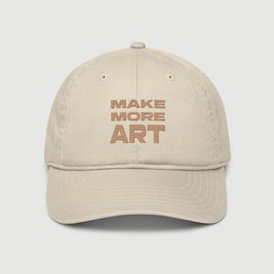 Make More Art Embroidered Organic Cotton Hat / Organic Cotton Dad Hat for Women, Modern Neutral Artist Cap