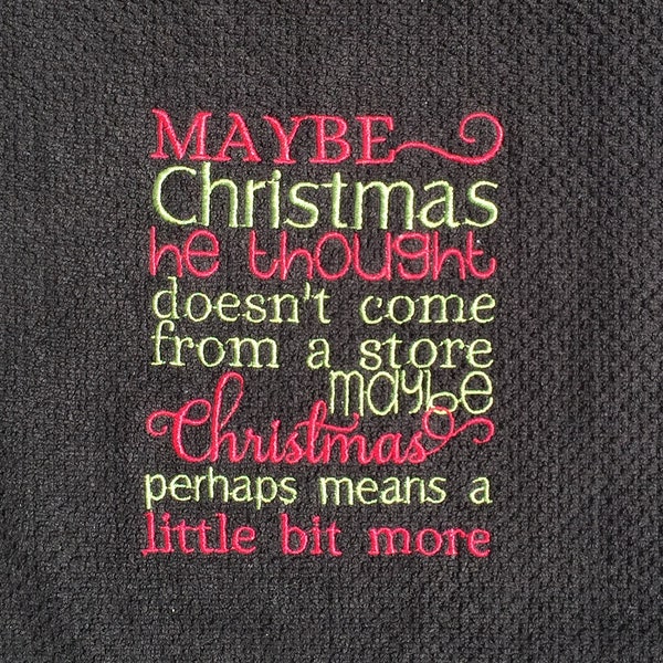 Maybe Christmas He thought Doesn't come from a store Maybe Christmas perhaps means a little bit more Embroidered Hand Towel