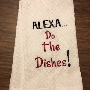 ALEXA Do the Dishes Embroidered Hand Towel, Kitchen Hand Towel, Gift, Dish Towel