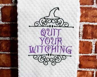 QUIT YOUR WITCHING Embroidered Halloween Hand Towel- Halloween Kitchen decor