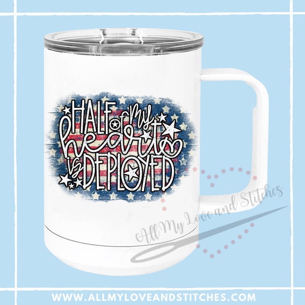 Half My Heart Is Deployed Insulated Coffee Mug, Insulated Travel Coffee Mug, Military Mug Gift, Patriotic, Soldier, Deployment, Camoflauge