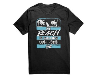 The Beach is Calling and I Must Go Summer Vacation Shirt