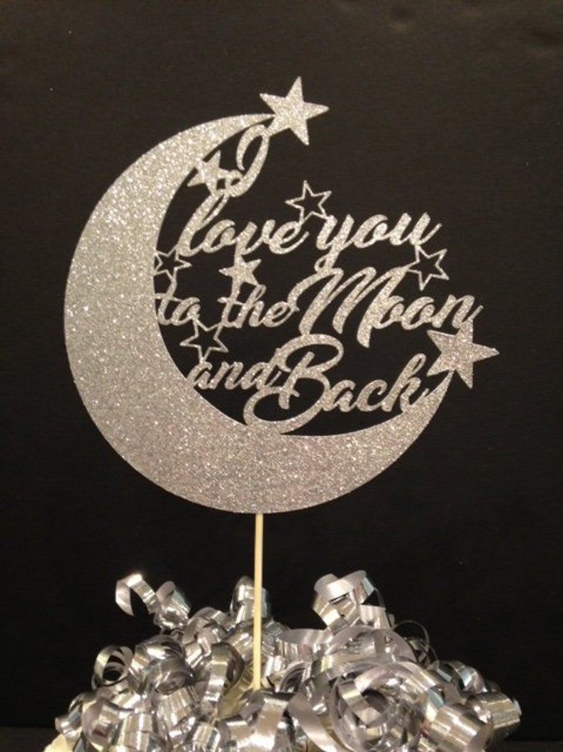 Beautiful Cake Topper Beautiful Sentiment All in Sparkling Glitter! I Love You to the Moon /& Back
