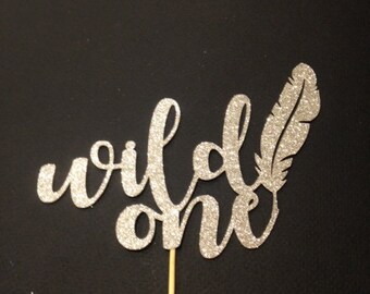 First Birthday / One Year Old / Wild One Cake Topper w/Beautiful Feather Detail in Sparkling Glitter!