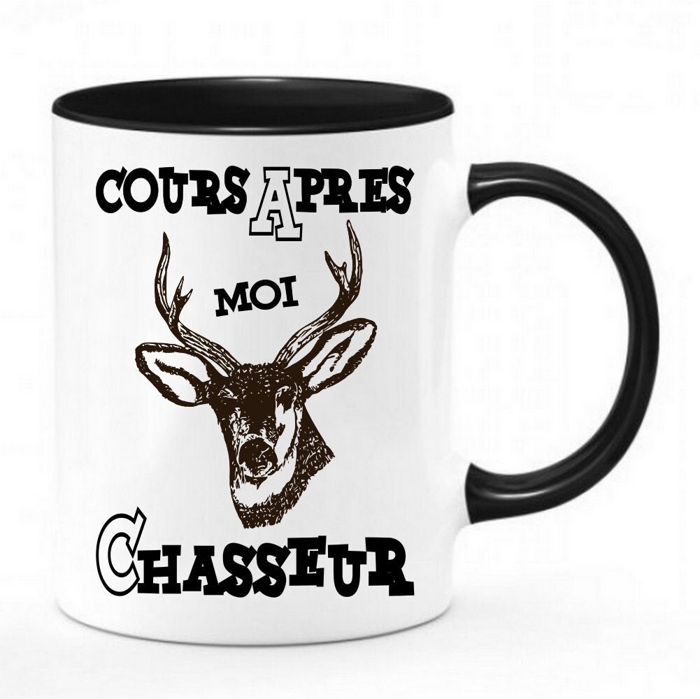 Mug Humour Du Chasseur Cours Apres Moi Chasseur- Chope Mug Tasse Parodie Sheriff - 11Oz/325Ml