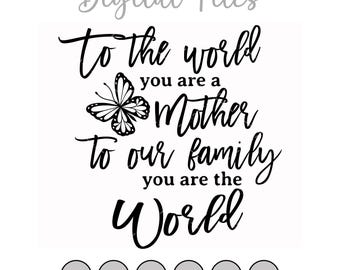 Mother's Day SVG: To The World You Are A Mother (Digital Download)