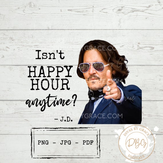 Isn't Happy Hour Anytime Johnny Depp JD Funny Quotes - Etsy Isn't Happy Hour Anytime Johnny Depp JD Funny Quotes - Etsy
