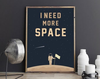 I Need More Space Art Poster, Digital Download, JPG