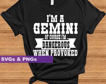 Gemini Birthday SVG PNG For Making Birthday Shirts And Mugs- Digital Download Of Course I'm Dangerous When Provoked