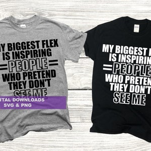 I Inspire People Who Pretend They Don&#39;t See Me - SVG - PNG - Digital Download - No Physical Product Will Be Sent