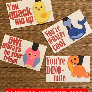 May include: Four colorful bookmark Valentine's Day cards with animal cutouts and puns. The cards feature a yellow chick, a blue whale, a pink owl, and an orange dinosaur. The text on the cards reads: "You quack me up", "You're whaley cool", "Owl always be your friend", and "You're dino-mite".