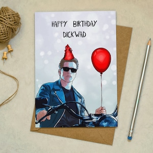 Terminator - Arnold Schwarzenegger - Feliz cumpleaños Dickwad - Ven conmigo si quieres ir de fiesta - Tarjeta de felicitación de cumpleaños