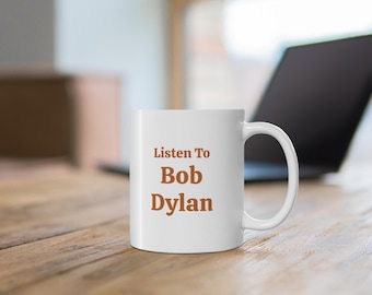 Listen To Bob Dylan - Mug 11oz