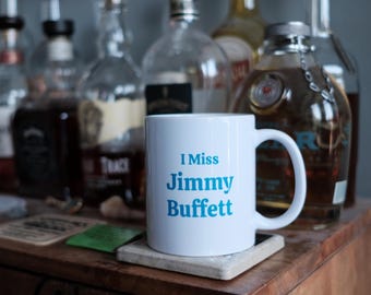 I Miss Jimmy Buffett - Parrothead - Margaritaville - Coffee Mug