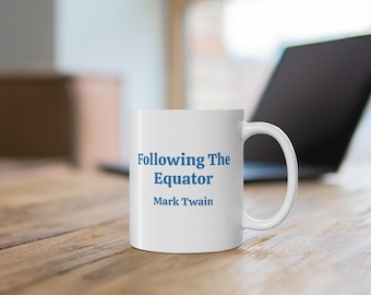 Following The Equator - Mark Twain - Coffee Mug