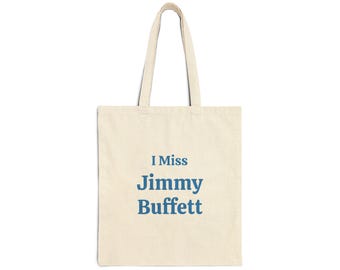 I Miss Jimmy Buffett - Margaritaville - Parrothead - Cotton Canvas Tote Bag