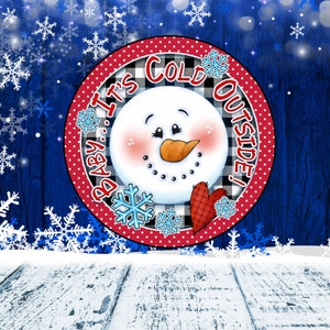 Baby it&#39;s Cold Outside Snowman Aluminum Wreath Sign 10&quot; Round